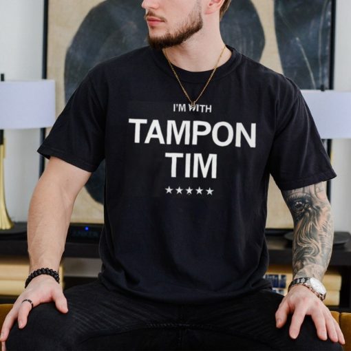 I'm With Tampon Tim Shirt