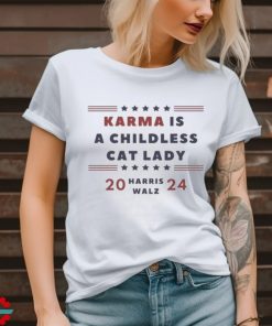 Karma is a Childless Cat Lady Childless Lady Harris Walz 2024 Shirt