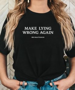 Meidastouch Make Lying Wrong Again Shirt