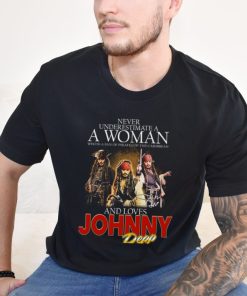 Never Underestimate A Woman Who Is A Fan Of Pirates Of The Caribbean And Loves Johnny Depp T Shirt