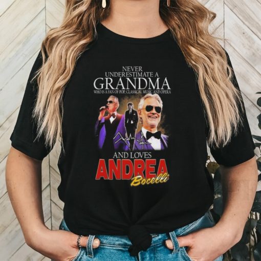 Official Andrea Bocelli Never Underestimate A Grandpa Who Loves Bocelli Signature Shirt