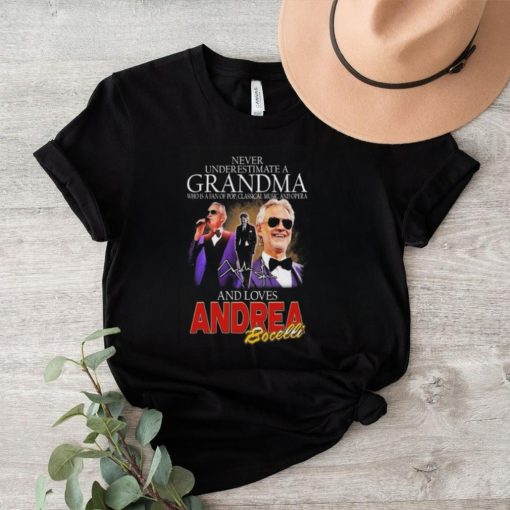 Official Andrea Bocelli Never Underestimate A Grandpa Who Loves Bocelli Signature Shirt