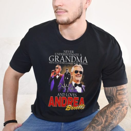 Official Andrea Bocelli Never Underestimate A Grandpa Who Loves Bocelli Signature Shirt