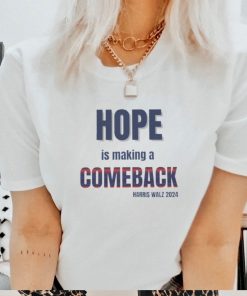 Official Hope Is Making A Comeback Shirt Harris Walz Campaign Shirt Harris Campaign Support Shirt Michelle Obama Shirt Do Something Tee Tees