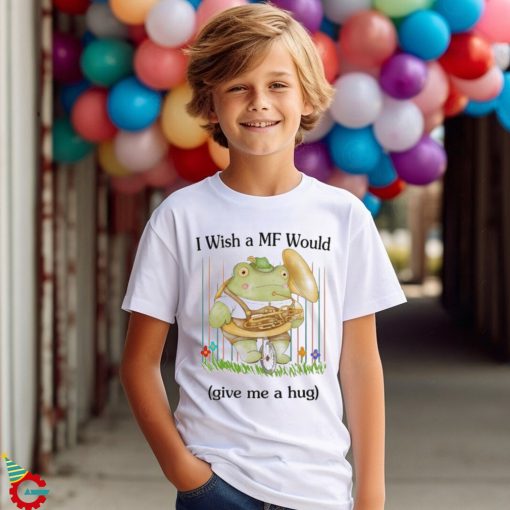 Official I Wish A MF Would Give Me A Hug Painting t shirt