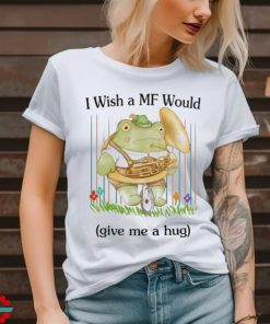 Official I Wish A MF Would Give Me A Hug Painting t shirt