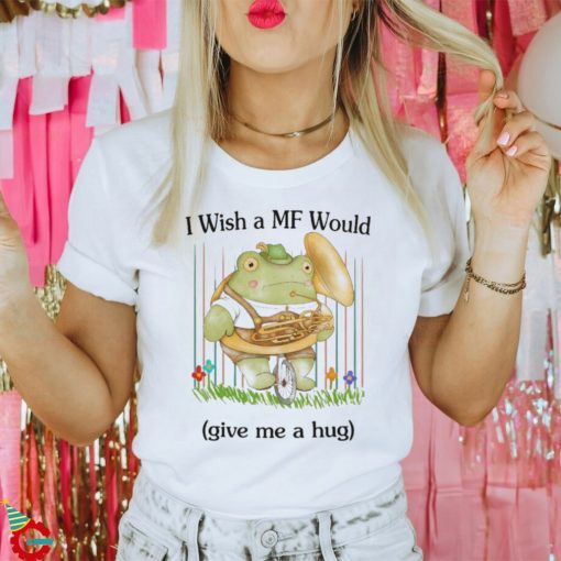 Official I Wish A MF Would Give Me A Hug Painting t shirt