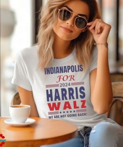 Official Indianapolis For Harris Walz We Are Not Going Back T shirt