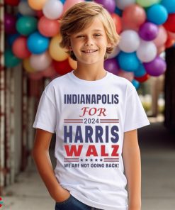 Official Indianapolis For Harris Walz We Are Not Going Back T shirt