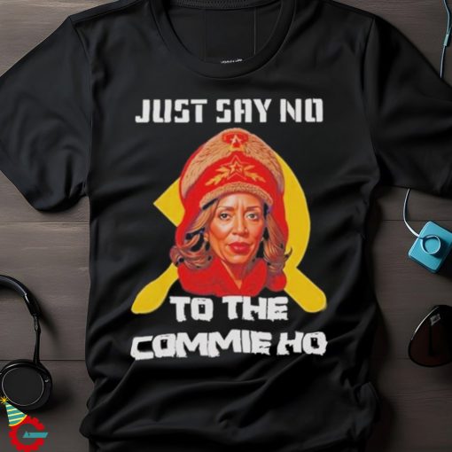 Official Kamala Harris Just Say No To The Commie Ho Political Activis shirt