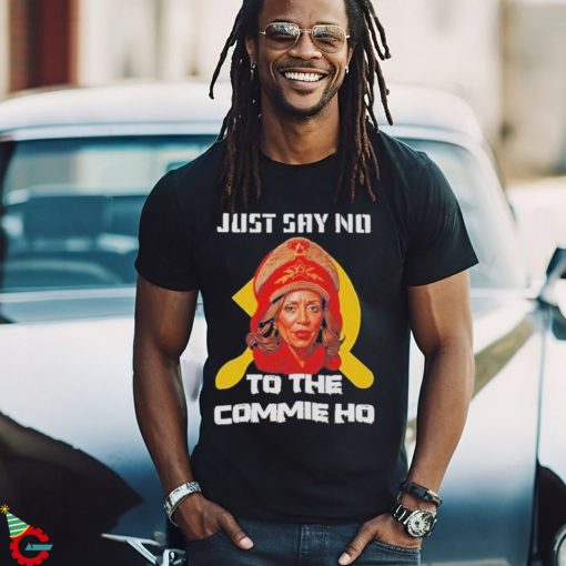 Official Kamala Harris Just Say No To The Commie Ho Political Activis shirt