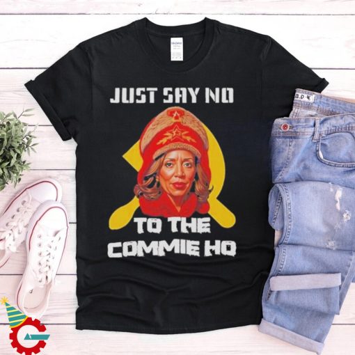 Official Kamala Harris Just Say No To The Commie Ho Political Activis shirt