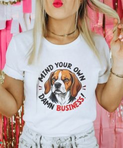 Official Mind your own damn business T shirt