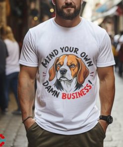 Official Mind your own damn business T shirt