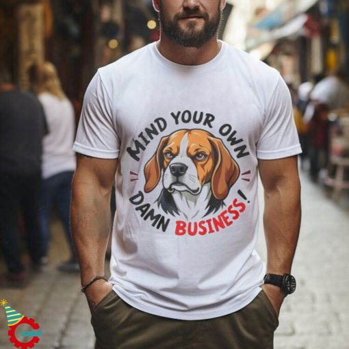 Official Mind your own damn business T shirt