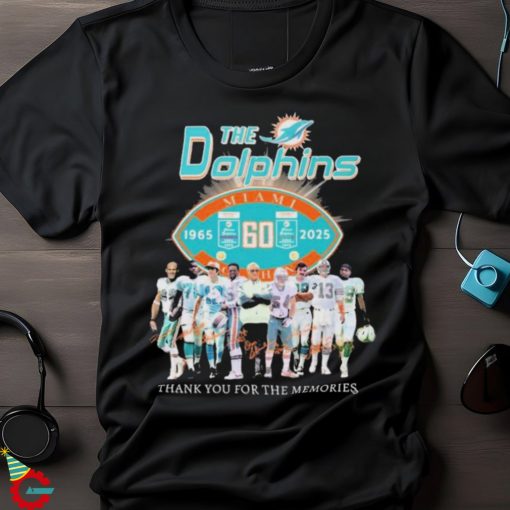 Official The Miami Dolphins Thank You For The Memories 60 Years 1965 2025 Signatures t shirt