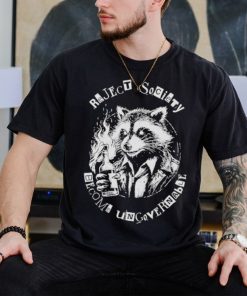 Racoon Reject Society Become Ungovernable Shirt