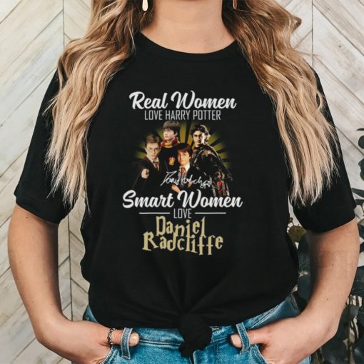 Real Women Love Harry Potter Smart Women Love Daniel Radcliffe Shirt