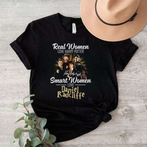 Real Women Love Harry Potter Smart Women Love Daniel Radcliffe Shirt