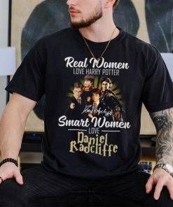 Real Women Love Harry Potter Smart Women Love Daniel Radcliffe Shirt