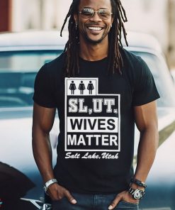 Slut wives matter salt lake utah shirt