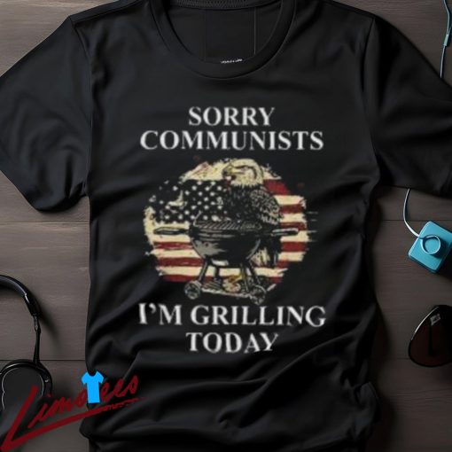 Sorry Communists I’m Grilling Today Shirt, Eagle Grilling Tee