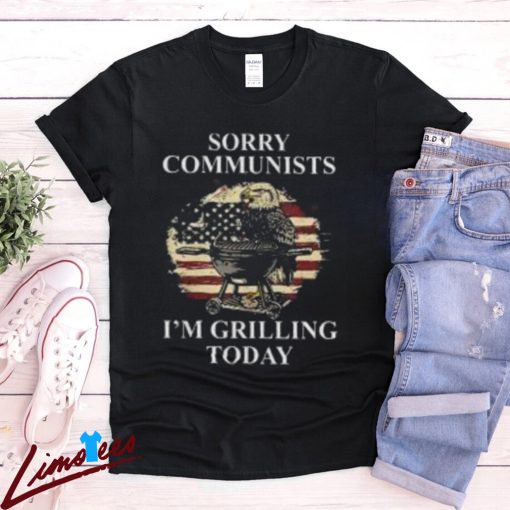 Sorry Communists I’m Grilling Today Shirt, Eagle Grilling Tee