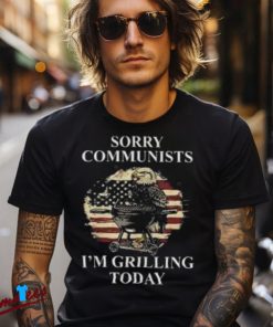 Sorry Communists I’m Grilling Today Shirt, Eagle Grilling Tee