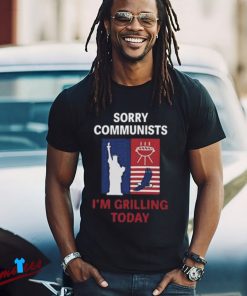 Sorry Communists I’m Grilling Today Shirt, Patriotic BBQ Tee