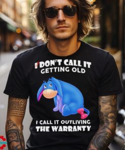 Stitch I don’t call it getting old I call it outliving the warranty shirt