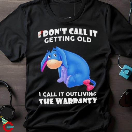 Stitch I don’t call it getting old I call it outliving the warranty shirt