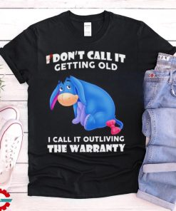 Stitch I don’t call it getting old I call it outliving the warranty shirt