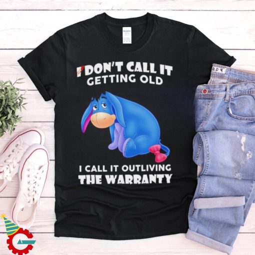 Stitch I don’t call it getting old I call it outliving the warranty shirt