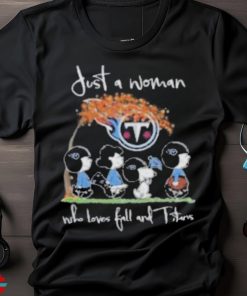 Tennessee Titans Snoopy Just A Woman Who Loves Fall And Titans Shirt