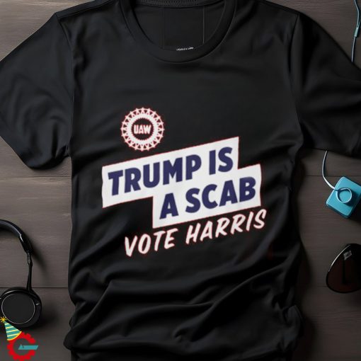 Trump is a scab shirt