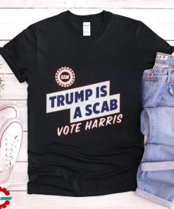 Trump is a scab shirt