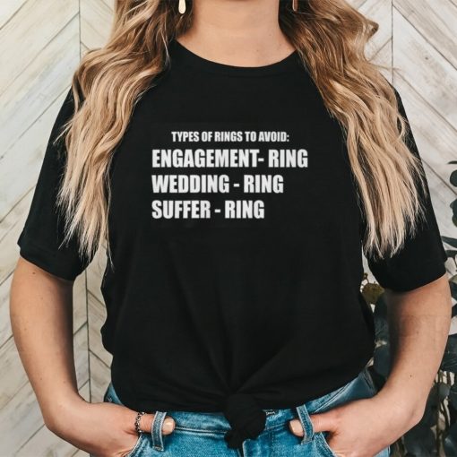 Types Of Rings To Avoid Engagement Wedding Suffer Ring Shirt