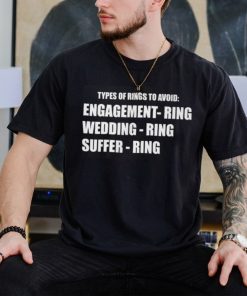 Types Of Rings To Avoid Engagement Wedding Suffer Ring Shirt