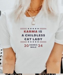 Karma is a Childless Cat Lady Childless Lady Harris Walz 2024 Shirt