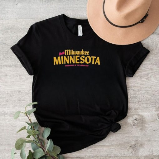 Visit Milwaukee Minnesota Somewhere In The Heartland Shirt