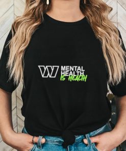 Washington Commanders mental health is health logo shirt