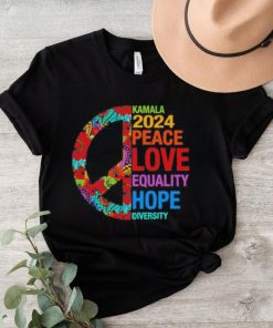 Kamala 2024 Peace Love Equality Hope Diversity Feminist Shirt