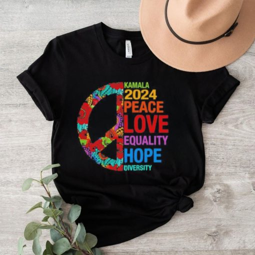 Kamala 2024 Peace Love Equality Hope Diversity Feminist Shirt