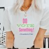 myqf4Inr Team Harris Walz do vote something ladies tee