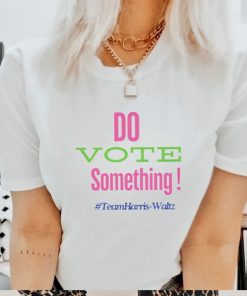 myqf4Inr Team Harris Walz do vote something ladies tee