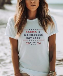 Karma is a Childless Cat Lady Childless Lady Harris Walz 2024 Shirt