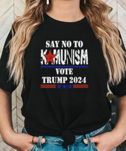 Say No To Kamunism Vote Trump 2024 Shirt