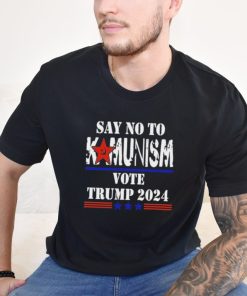 Say No To Kamunism Vote Trump 2024 Shirt