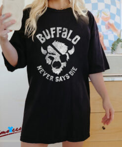 Buffalo Never Says Die Unisex T Shirt