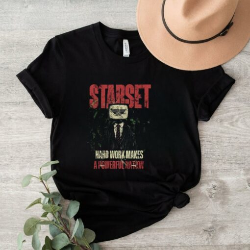 Starset Hard Work Makes A Powerful Nation T shirt